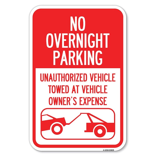 Signmission No Overnight Parking Unauthorized Vehic Heavy-Gauge Aluminum Sign, 12" x 18", A-1218-23829 A-1218-23829 - main